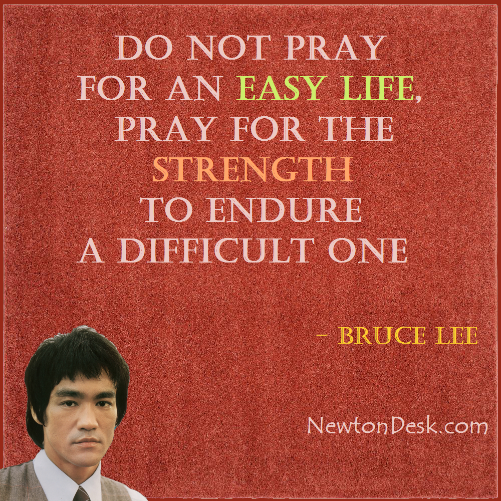 do not pray for easy life quotes by bruce lee