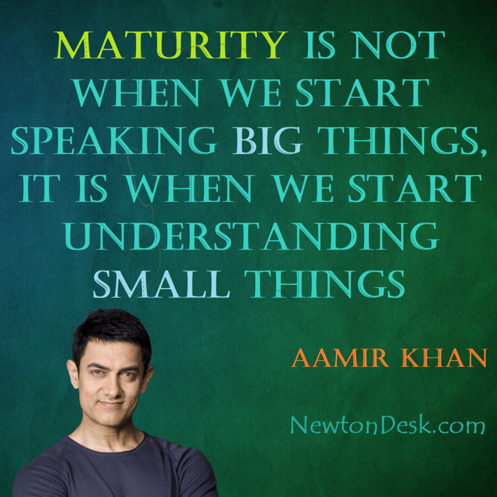 Maturity understanding small Things aamir khan quotesquotes