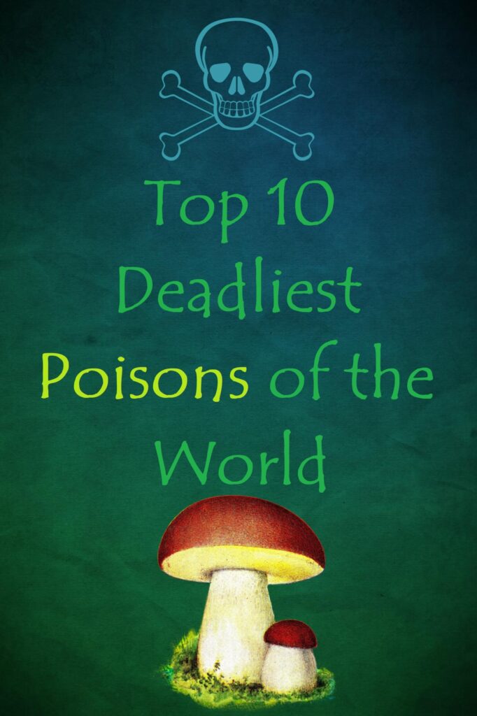 top 10 deadly poisons