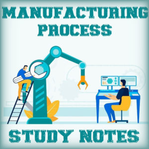 Manufacturing Process Study Notes (HandWritten) - Free PDF