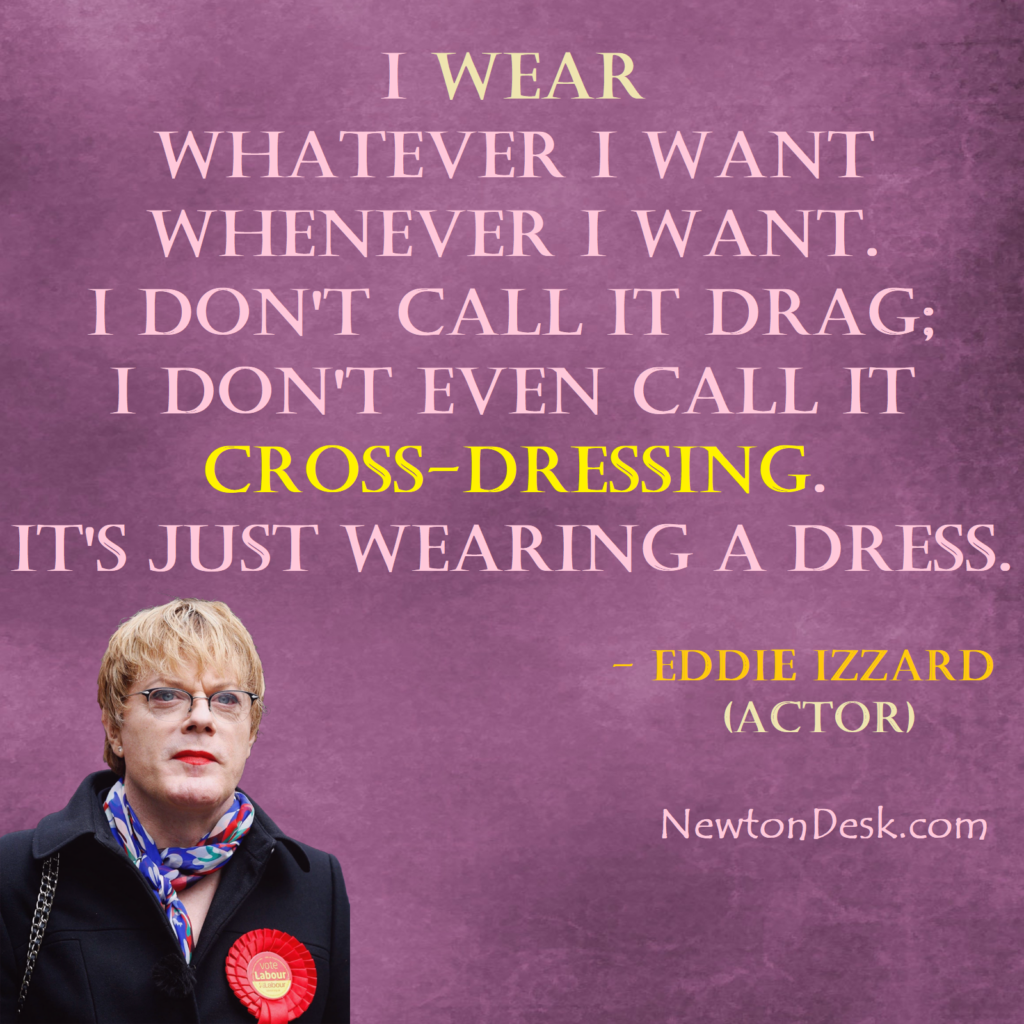 eddie izzard quotes on wear cross dress