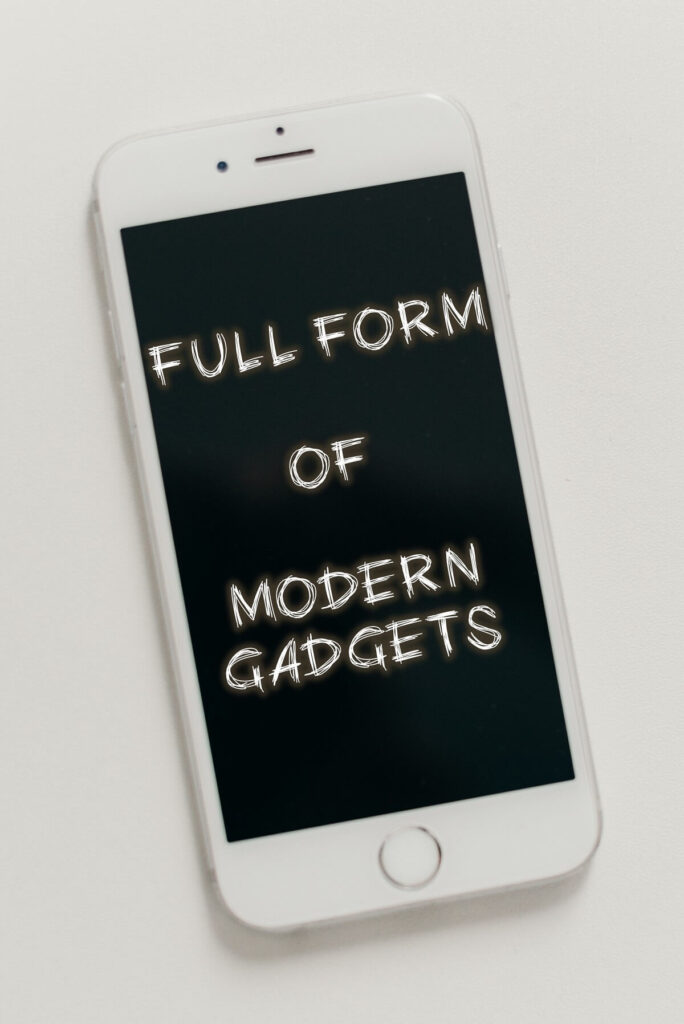 full form of modern gadgets technology